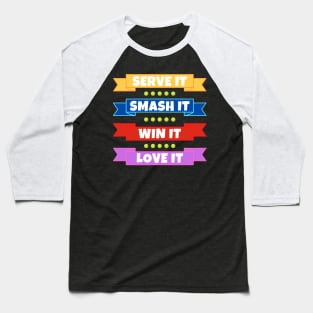 Tennis: Serve It Smash It Win It Love It Baseball T-Shirt